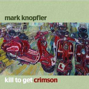 [knopfler_mark_kill_to_get_crimson]