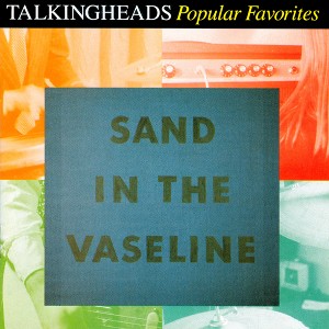 [talking_heads_sand_in_the_vaseline]