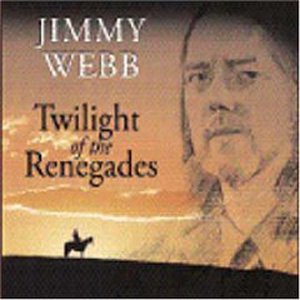 [webb_jimmy_twilight_of_the_renegades]